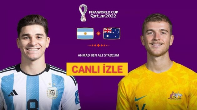 Arjantin Avustralya Canlı İzle 2022 Dünya Kupası