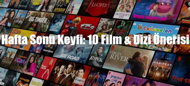 Hafta Sonu Keyfi: 10 Film & Dizi Önerisi